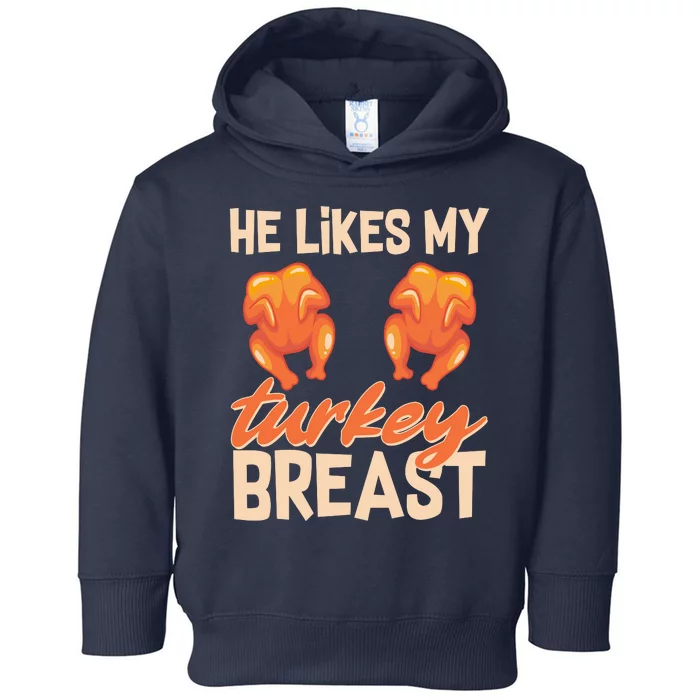 Funny Matching Couples Thanksgiving He Likes My Turkey Breast Toddler Hoodie