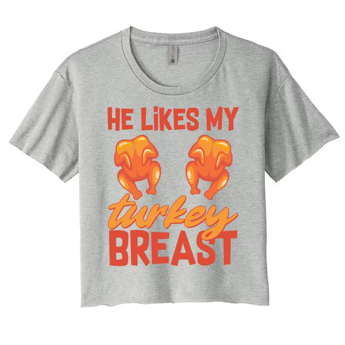 Funny Matching Couples Thanksgiving He Likes My Turkey Breast Women's Crop Top Tee