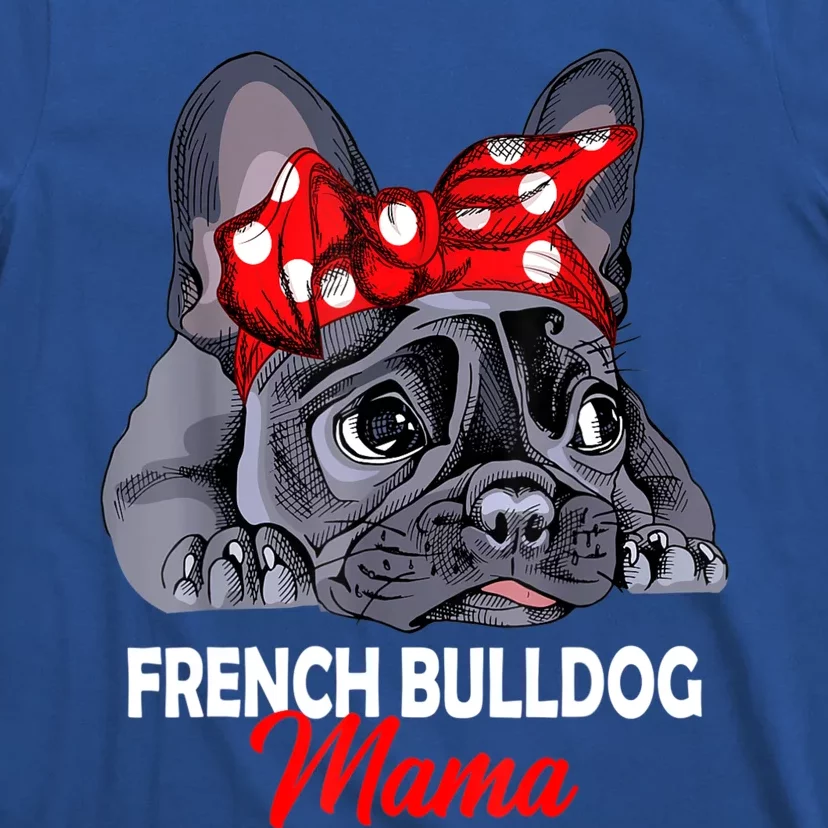 Frenchie Mama Cute French Bulldog Dog Mom Funny Womens Gift T-Shirt