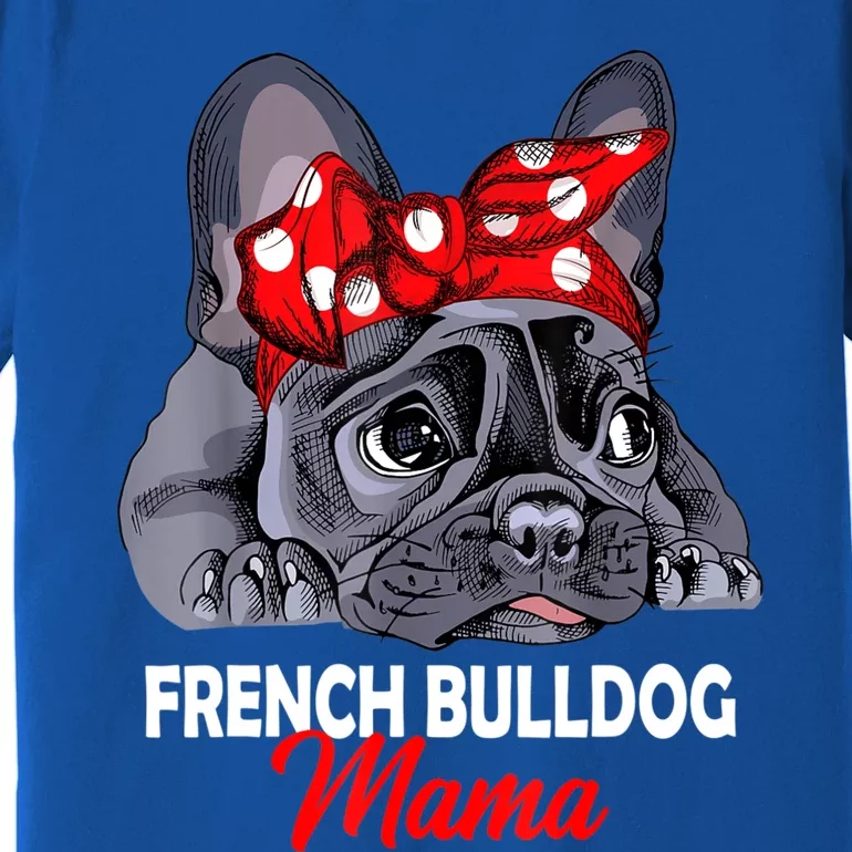 Frenchie Mama Cute French Bulldog Dog Mom Funny Womens Gift Premium T-Shirt