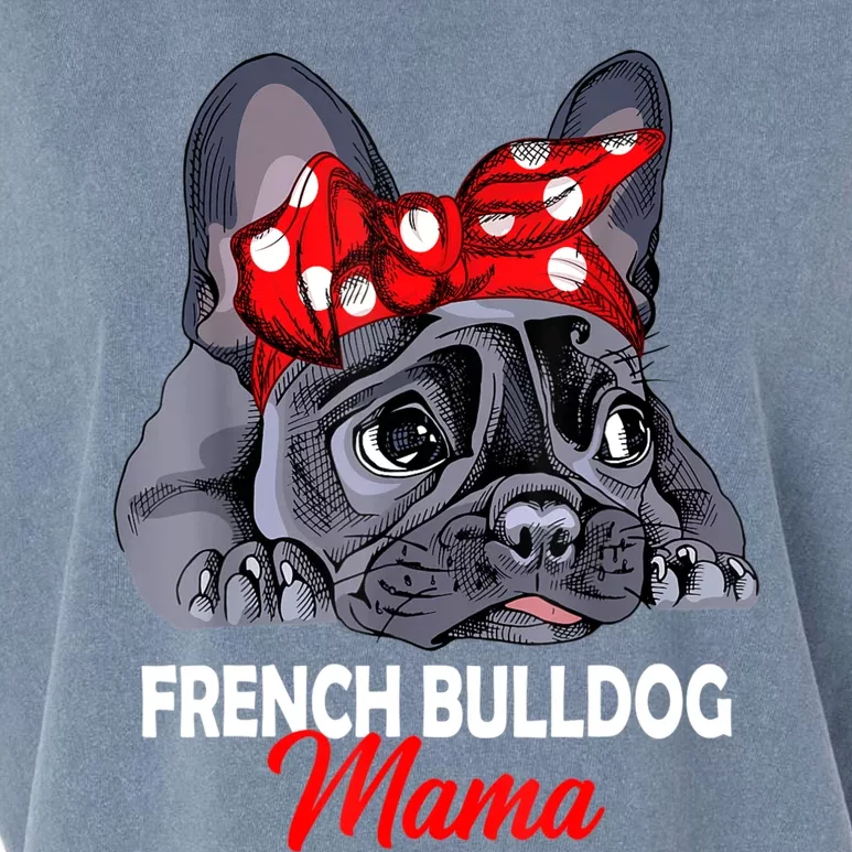 Frenchie Mama Cute French Bulldog Dog Mom Funny Womens Gift Garment-Dyed Women's Muscle Tee