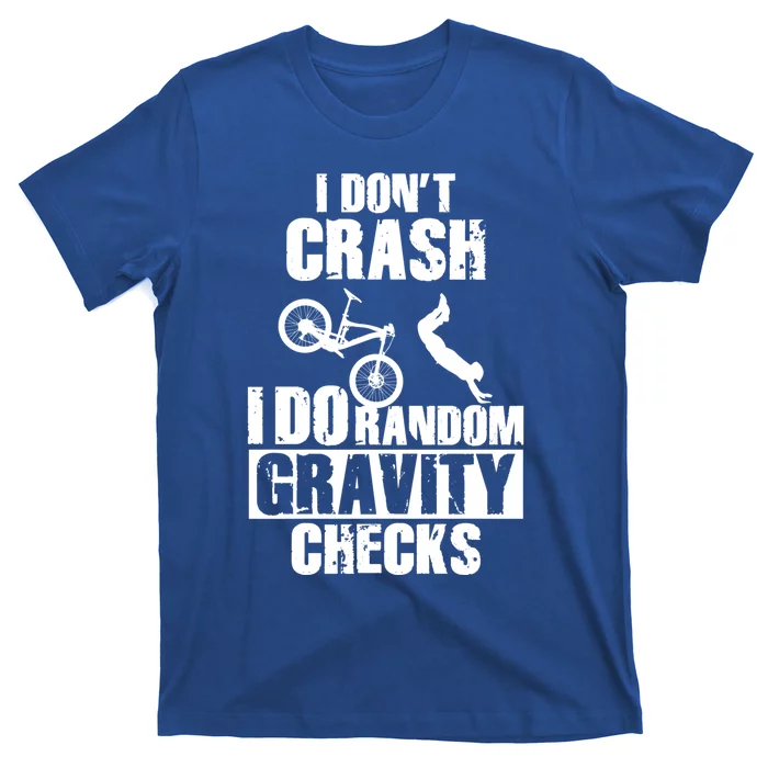 Funny Mtb Crash Funny Gift Gravity Checks Mountain Bike Gift T-Shirt