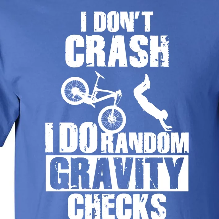 Funny Mtb Crash Funny Gift Gravity Checks Mountain Bike Gift Tall T-Shirt