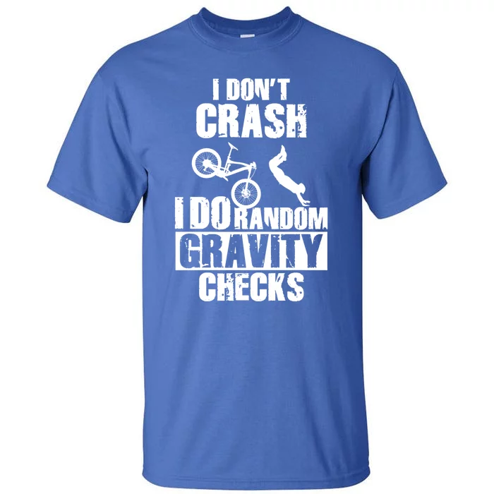 Funny Mtb Crash Funny Gift Gravity Checks Mountain Bike Gift Tall T-Shirt