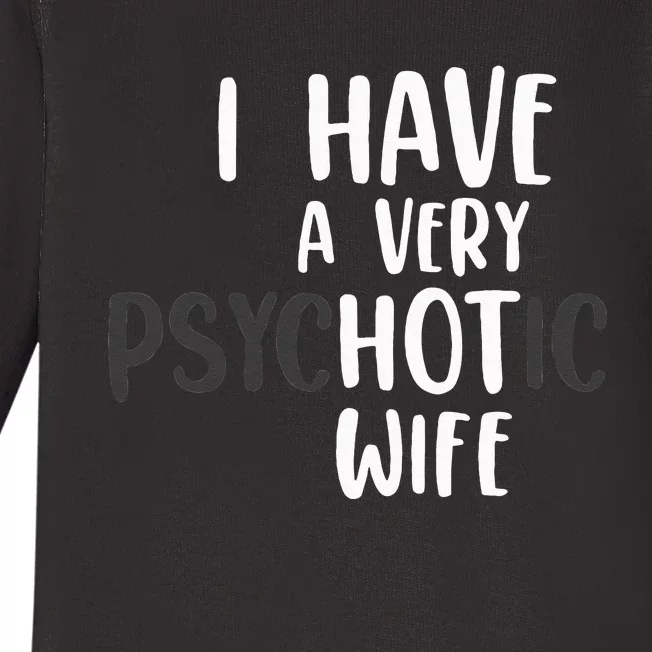 Funny Married Couple I have a very psychotic wife hot wife Baby Long Sleeve Bodysuit