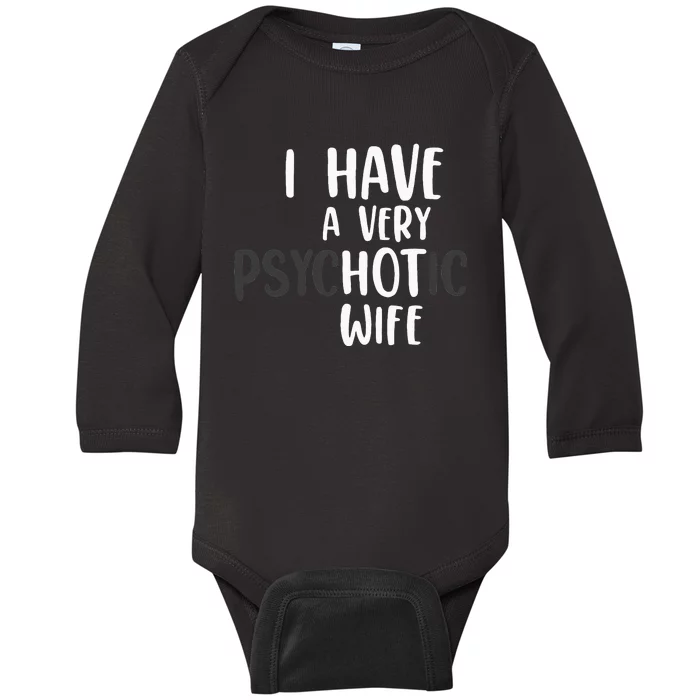 Funny Married Couple I have a very psychotic wife hot wife Baby Long Sleeve Bodysuit