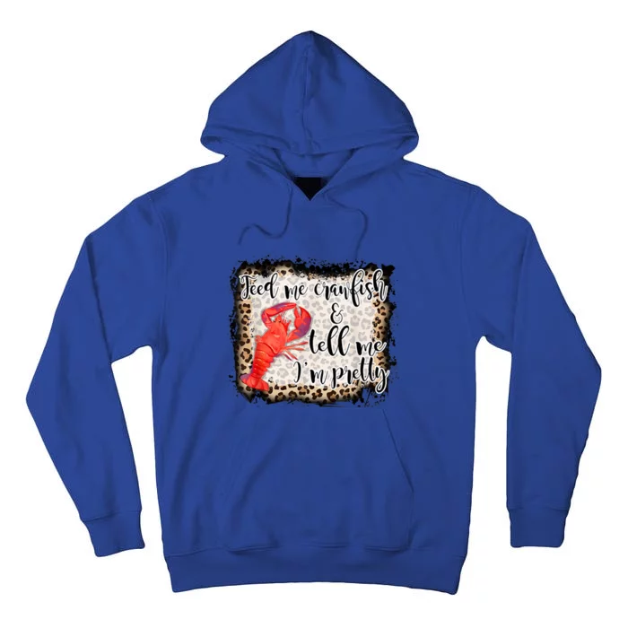 Feed Me Crawfish And Tell Me Im Pretty Crawfish Season Gift Tall Hoodie