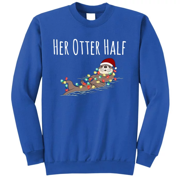 Funny Matching Couple His And Her Otter Half Ugly Christmas Gift Tall Sweatshirt