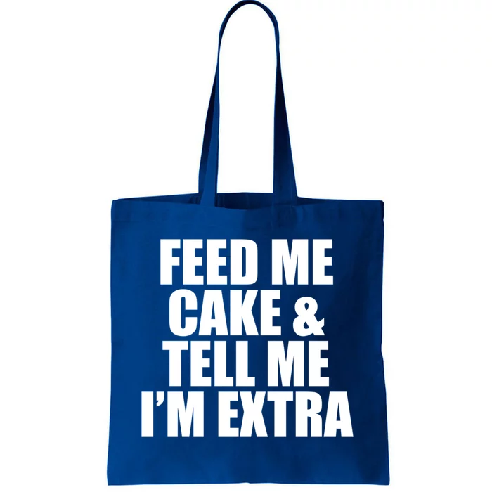 Feed Me Cake And Tell Me Im Extra Funny Pie Holiday Top Gift Tote Bag