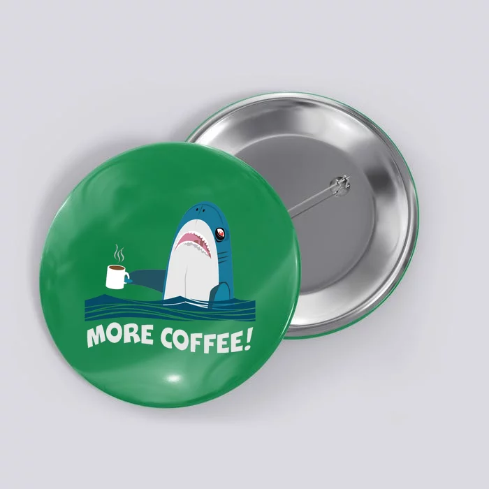 Funny More Coffee Shark Button