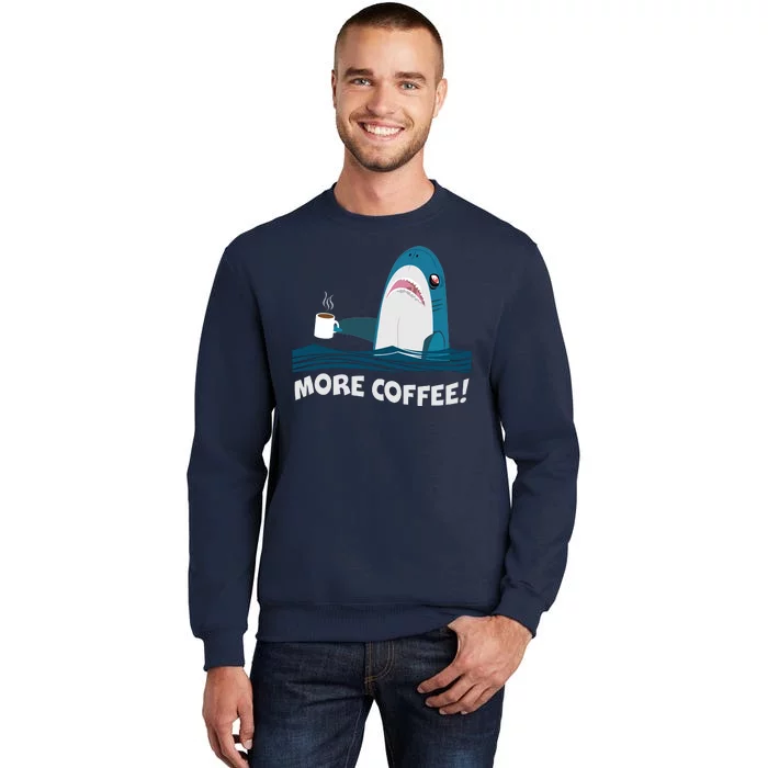 Funny More Coffee Shark Tall Sweatshirt