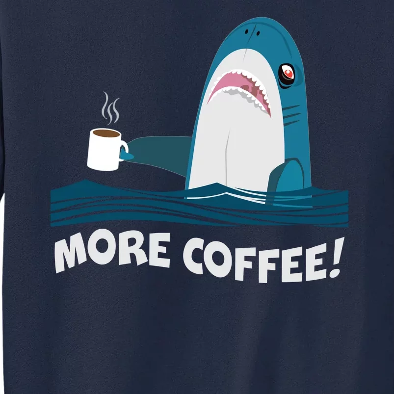 Funny More Coffee Shark Tall Sweatshirt