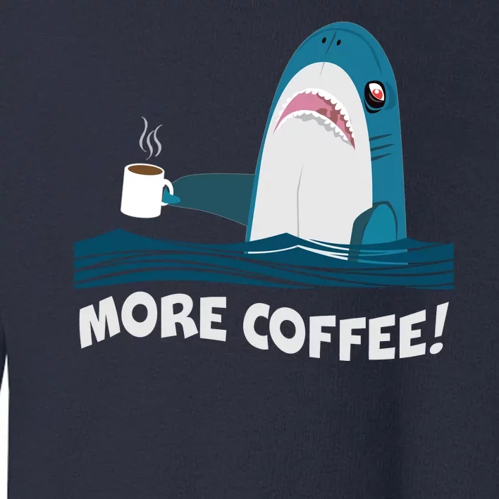 Funny More Coffee Shark Toddler Sweatshirt