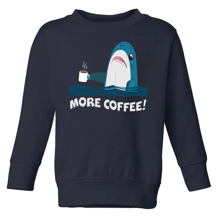 Funny More Coffee Shark Toddler Sweatshirt