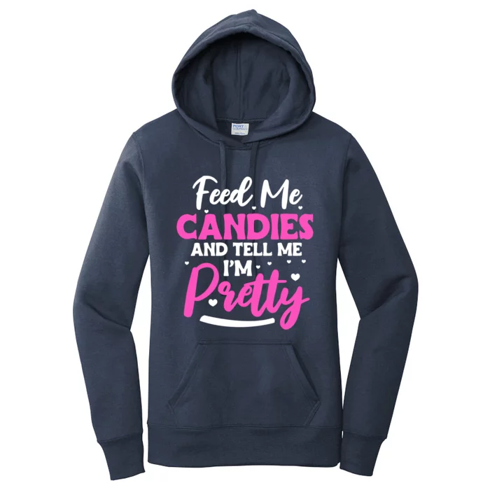 Feed Me Candies And Tell Me I'm Pretty Great Gift Women's Pullover Hoodie