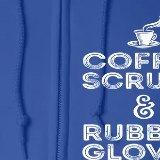 Funny Medical : Coffee Scrubs And Rubber Gloves Gift Full Zip Hoodie