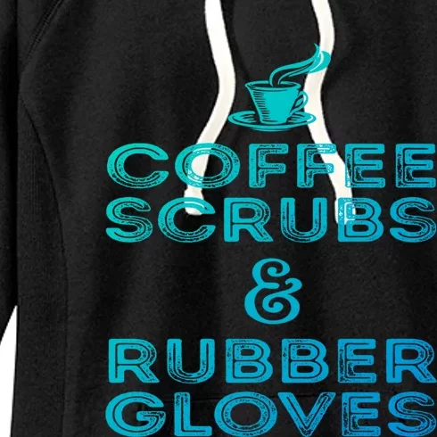 Funny Medical : Coffee Scrubs And Rubber Gloves Gift Women's Fleece Hoodie