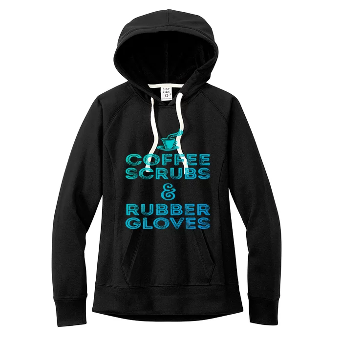 Funny Medical : Coffee Scrubs And Rubber Gloves Gift Women's Fleece Hoodie