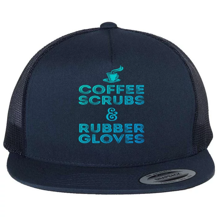 Funny Medical : Coffee Scrubs And Rubber Gloves Gift Flat Bill Trucker Hat