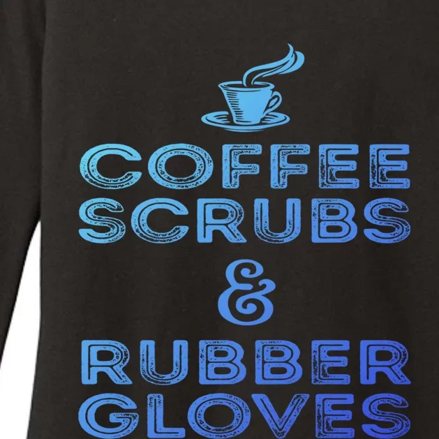 Funny Medical : Coffee Scrubs And Rubber Gloves Gift Womens CVC Long Sleeve Shirt