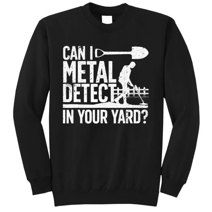 Funny Metal Detecting Design For Metal Detectorist Tall Sweatshirt