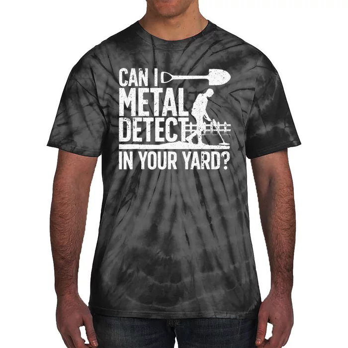 Funny Metal Detecting Design For Metal Detectorist Tie-Dye T-Shirt