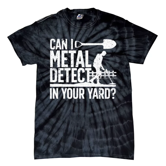 Funny Metal Detecting Design For Metal Detectorist Tie-Dye T-Shirt