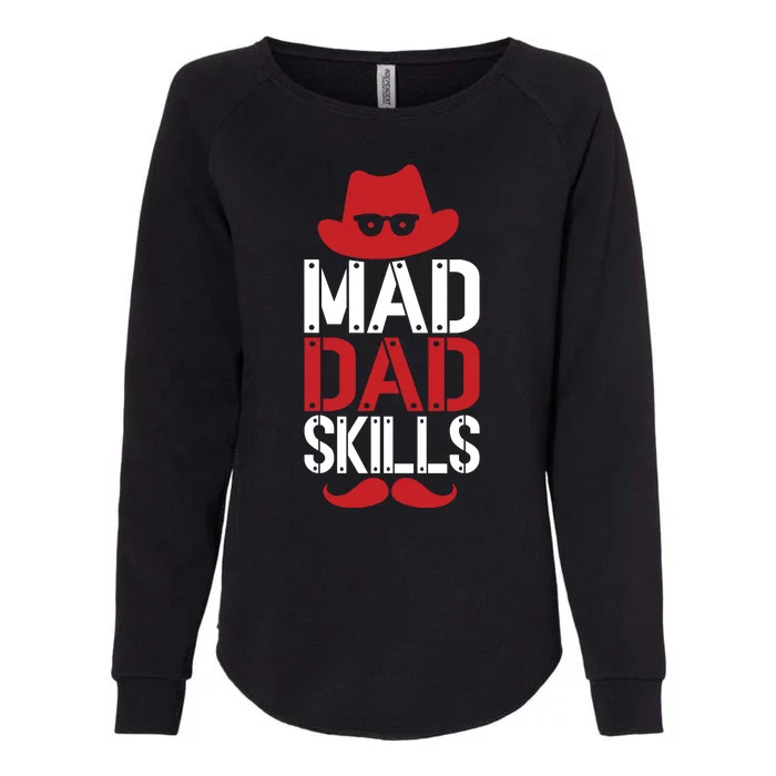 Father Mad Dad Skills Funny Dad Gift Womens California Wash Sweatshirt