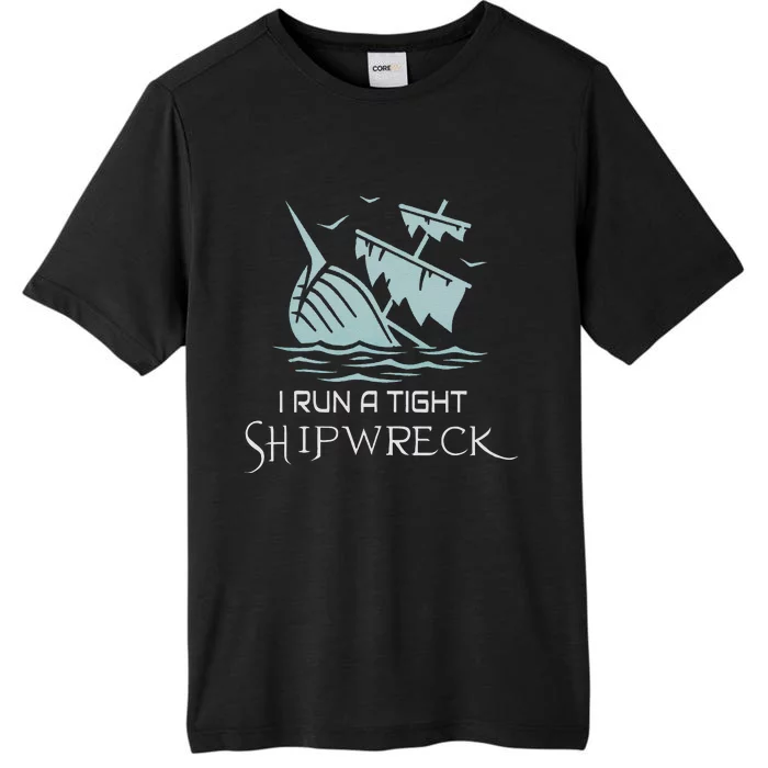 Funny Mom Dad Quote I Run A Tight Shipwreck ChromaSoft Performance T-Shirt