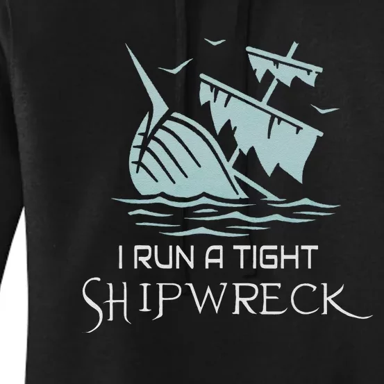 Funny Mom Dad Quote I Run A Tight Shipwreck Women's Pullover Hoodie