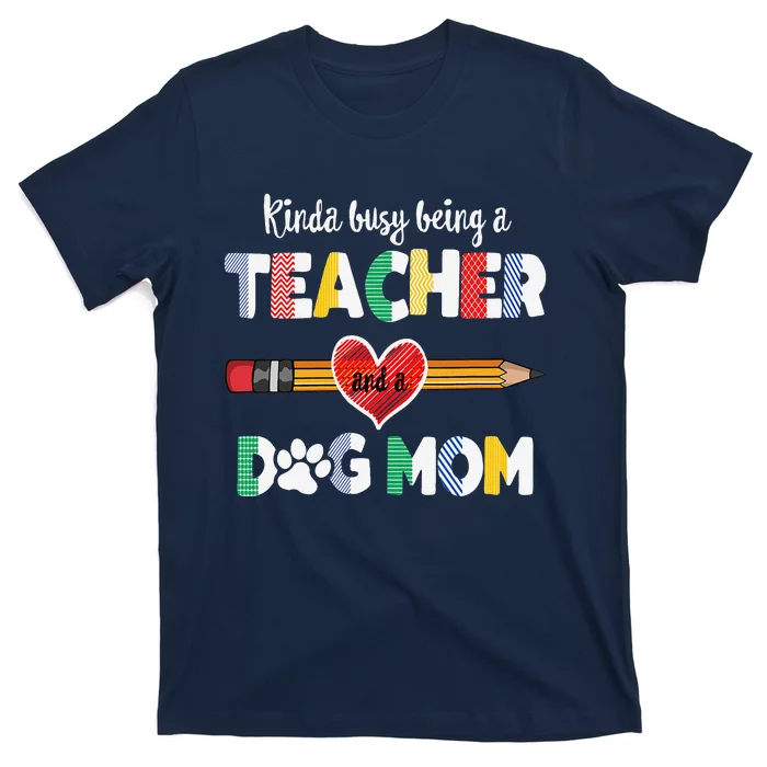 Funny Mothers Day For Teacher Dog Lover Dog Mom Teacher T-Shirt