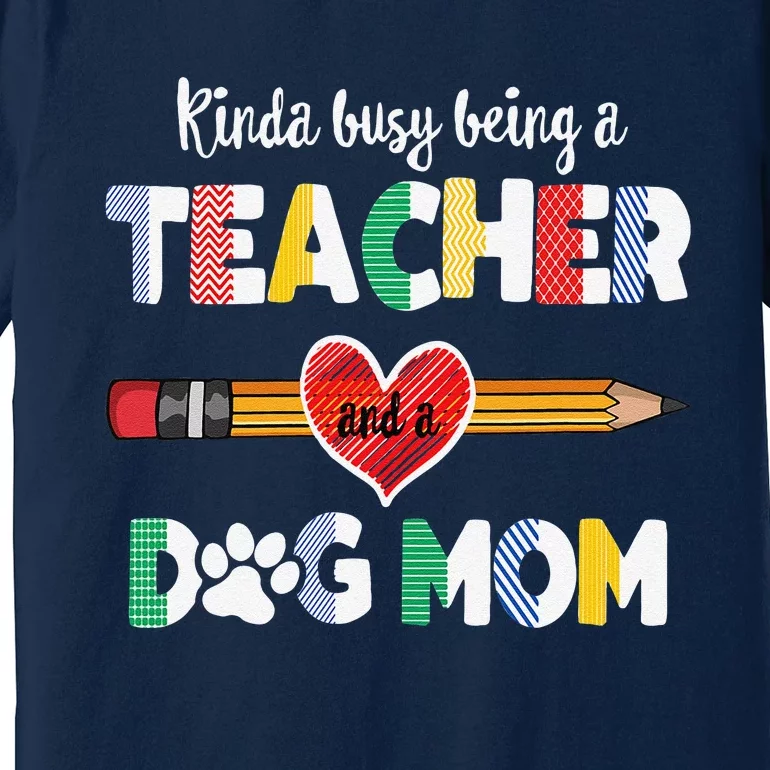 Funny Mothers Day For Teacher Dog Lover Dog Mom Teacher Premium T-Shirt