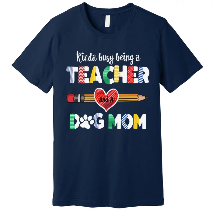 Funny Mothers Day For Teacher Dog Lover Dog Mom Teacher Premium T-Shirt