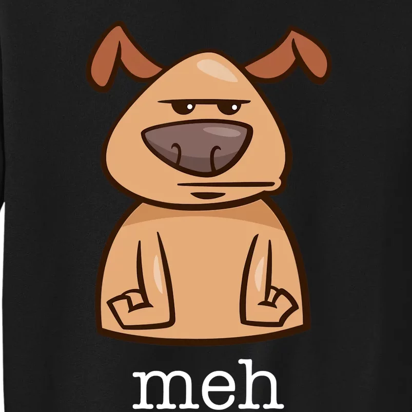 Funny Meh Dog Gift For Dog Lovers Tall Sweatshirt