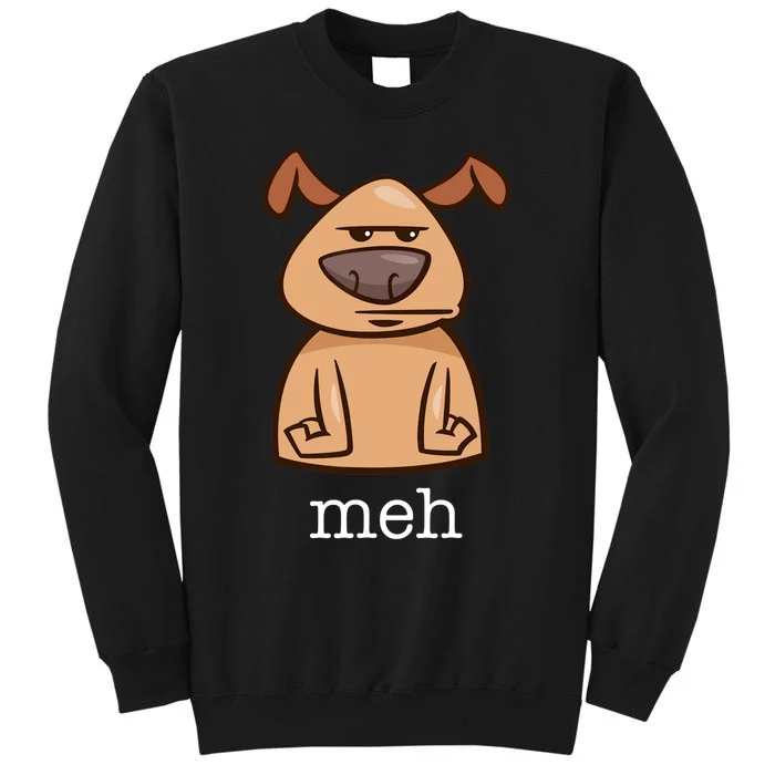 Funny Meh Dog Gift For Dog Lovers Tall Sweatshirt