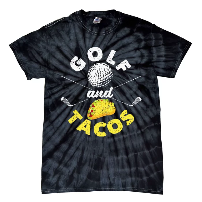 Funny Mexican Dish Favorite Sport Golfer Golf And Tacos Tie-Dye T-Shirt