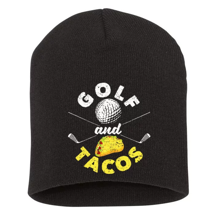 Funny Mexican Dish Favorite Sport Golfer Golf And Tacos Short Acrylic Beanie