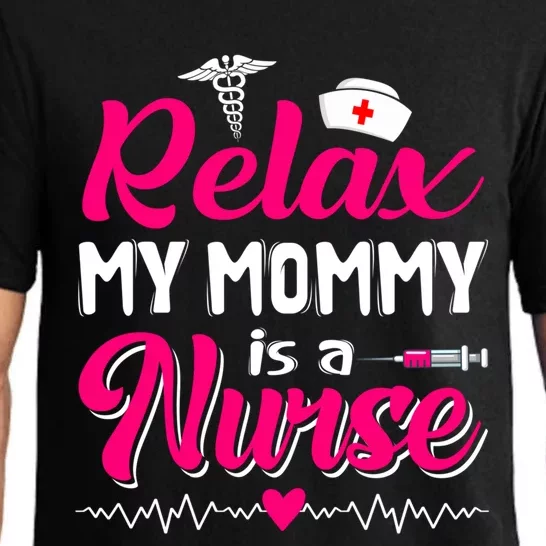 Funny Mother's Day Relax My Mom Mommy Is A Nurse Funny Gift Pajama Set