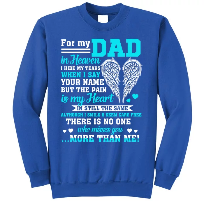 For My Dad In Heaven Who Misses You More Than Me Memories Gift Tall Sweatshirt