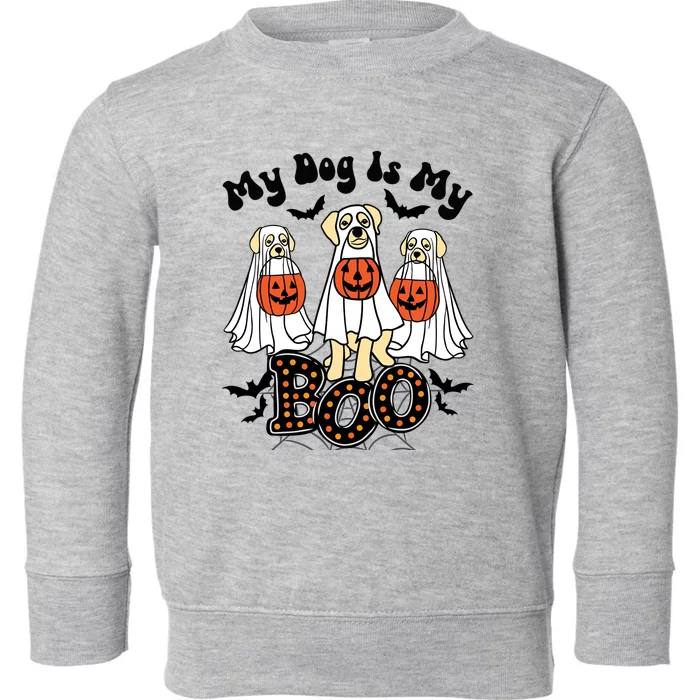 Funny My Dog Is My Boo Owner Dog Lover Boo Ghost Halloween Gift Toddler Sweatshirt