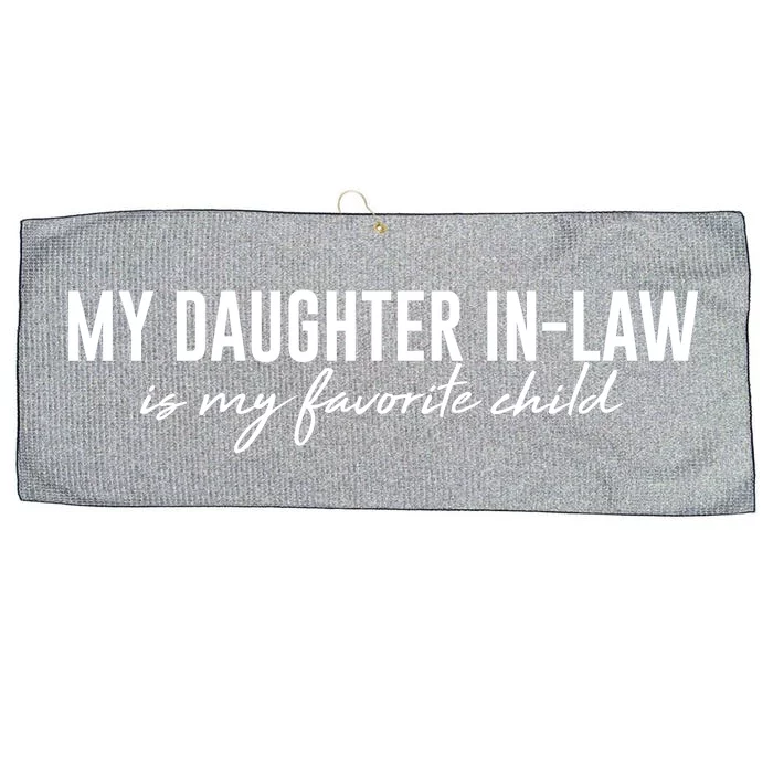 Funny My Daughter In Law Is My Favorite Child Large Microfiber Waffle Golf Towel