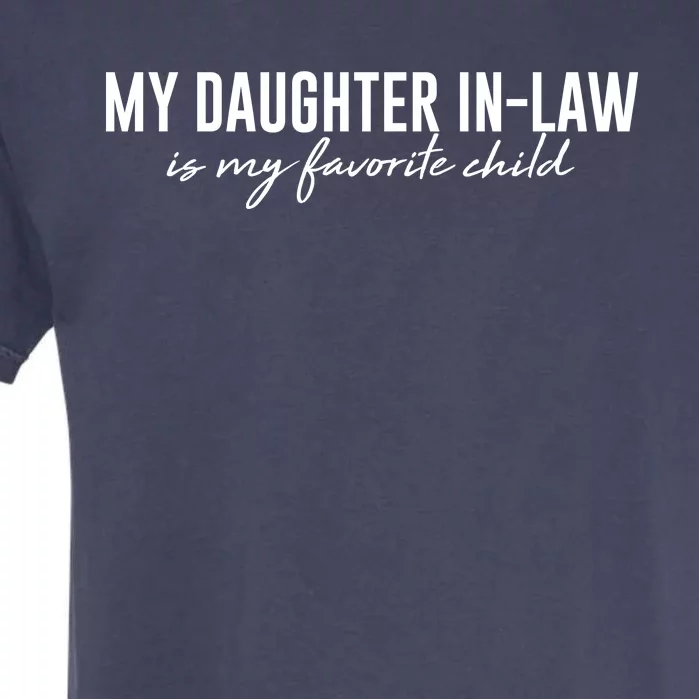 Funny My Daughter In Law Is My Favorite Child Garment-Dyed Heavyweight T-Shirt