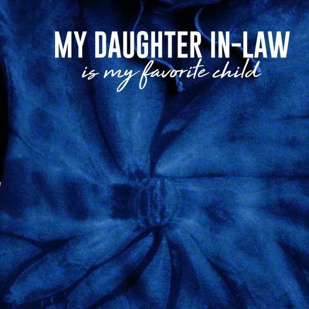 Funny My Daughter In Law Is My Favorite Child Tie Dye Hoodie