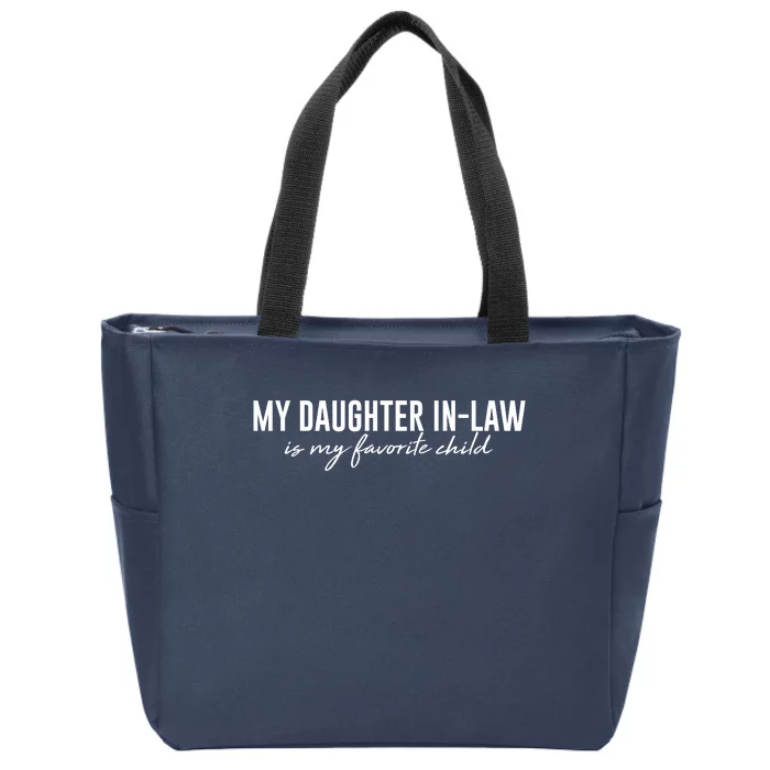 Funny My Daughter In Law Is My Favorite Child Zip Tote Bag