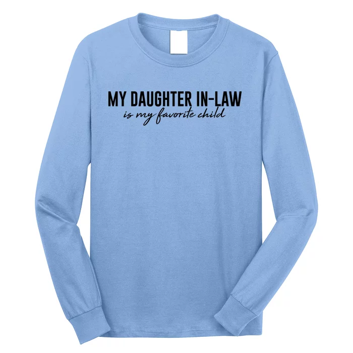 Funny My Daughter In Law Is My Favorite Child Long Sleeve Shirt