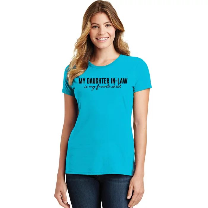 Funny My Daughter In Law Is My Favorite Child Women's T-Shirt