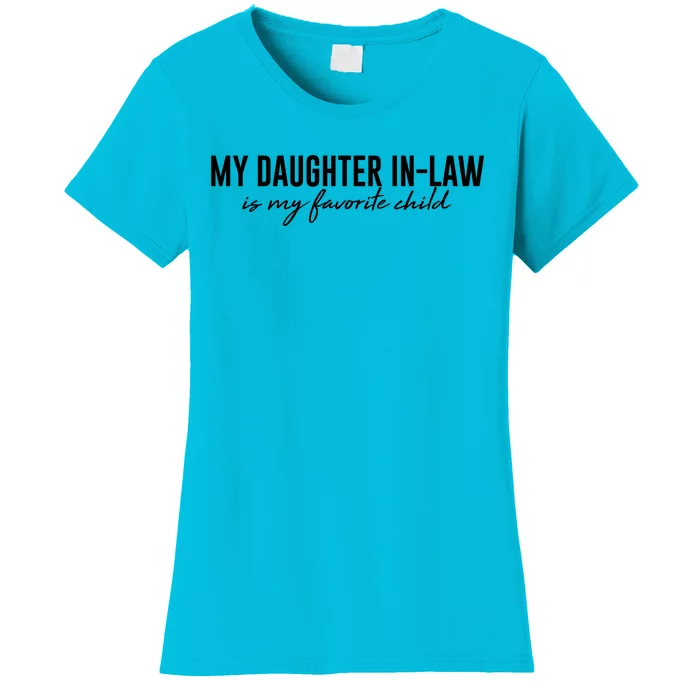 Funny My Daughter In Law Is My Favorite Child Women's T-Shirt