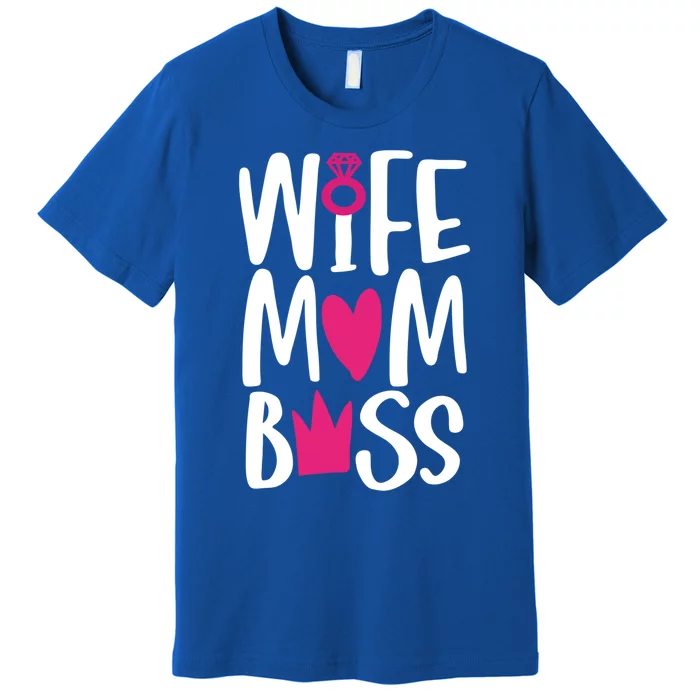 Funny Mothers Day Wife Mom Boss Great Gift Cute Gift Premium T-Shirt