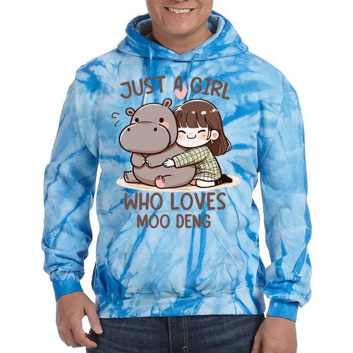 Funny Moo Deng Quote Just A Girl Who Loves Moo Deng Cool Tie Dye Hoodie