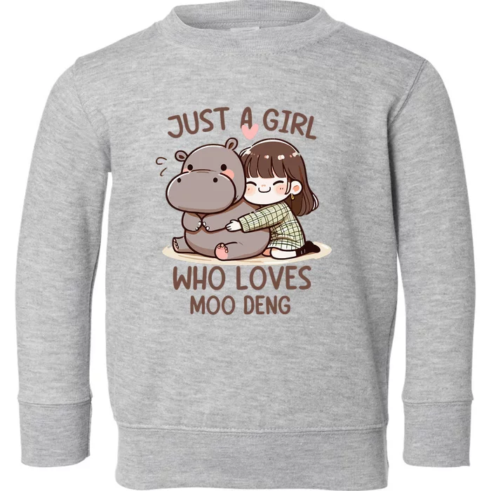 Funny Moo Deng Quote Just A Girl Who Loves Moo Deng Cool Toddler Sweatshirt